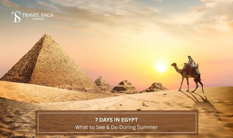 7 Days in Egypt: What to See & Do During Summer 
