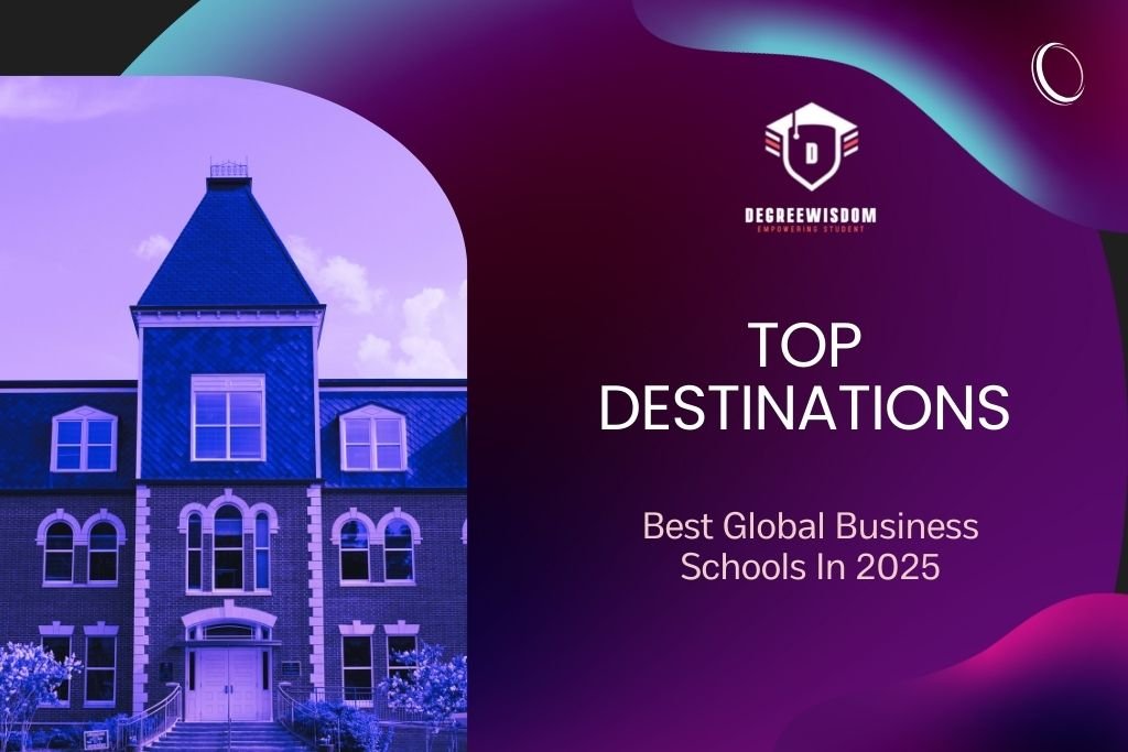 Best Global Business Schools In 2025: Top Destinations To Look For
