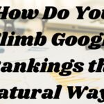 How Do You Climb Google Rankings the Natural Way?