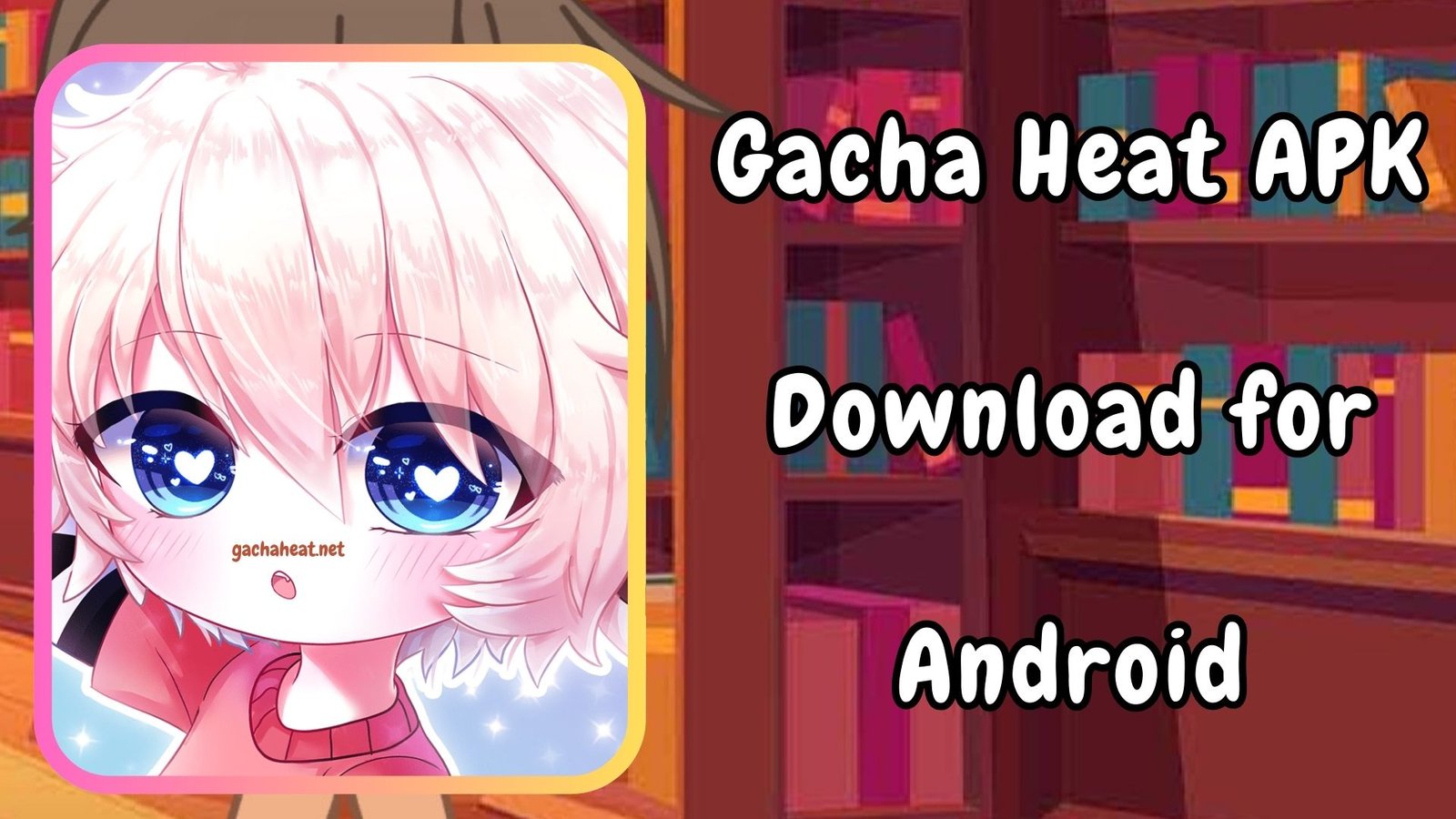 Gacha Heat Game APK Download for Android
