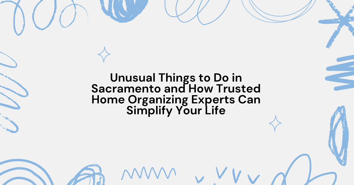 Discovering the Unexpected in Sacramento