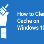 Clear Cache on Windows 10