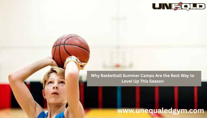 Why Basketball Summer Camps Are the Best Way to Level Up This Season