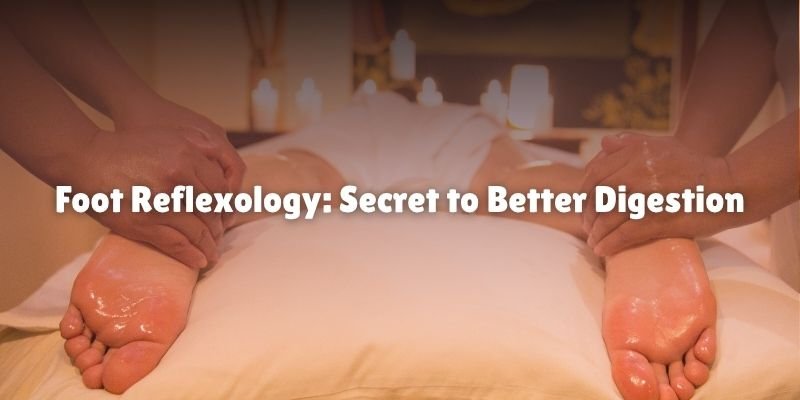Is Reflexology the Secret to Better Digestion?