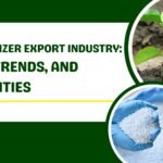 India’s Fertilizer Export Industry: Insights, Trends, and Opportunities