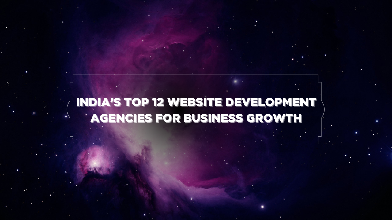 India’s Top 12 Website Development Agencies for Business Growth