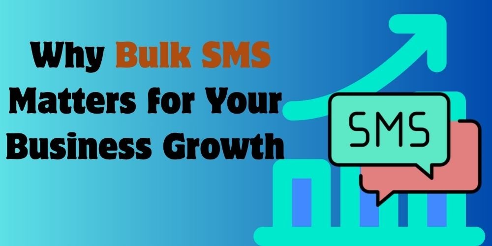 What is Bulk SMS and Why It Matters for Your Business Growth