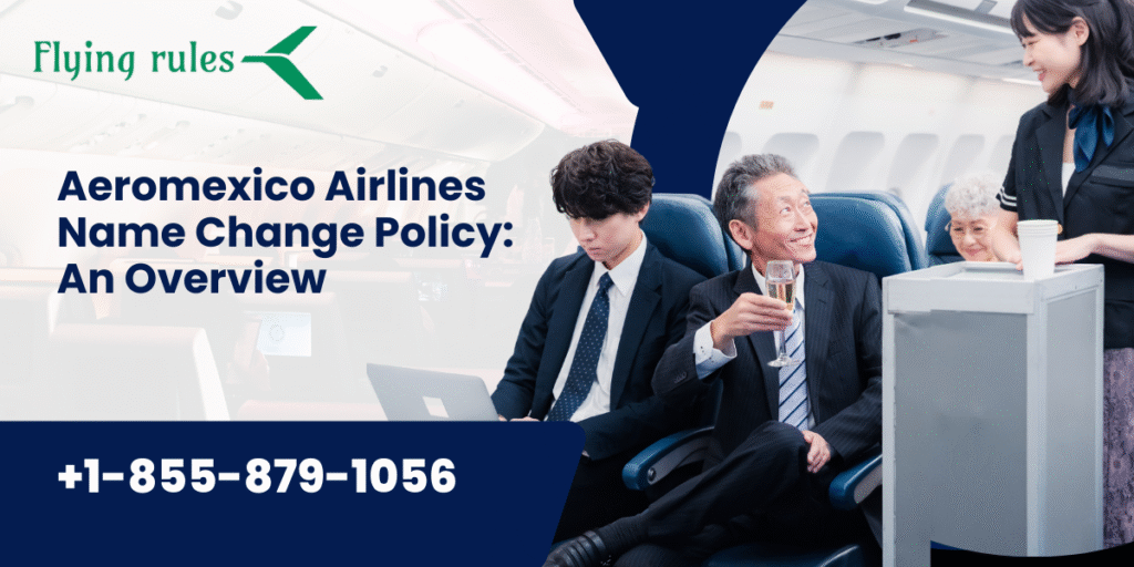Aeromexico Airlines Name Change Policy An Overview