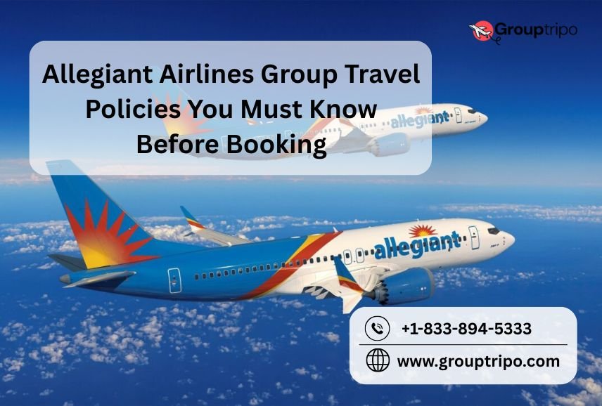 Allegiant Airlines Group Travel Policies You Must Know Before Booking
