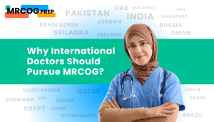 A Complete Overview of the MRCOG Exam: Your First Step to a Career in O&G