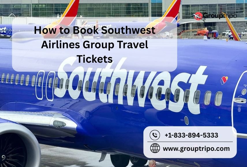 How to Book Southwest Airlines Group Travel Tickets