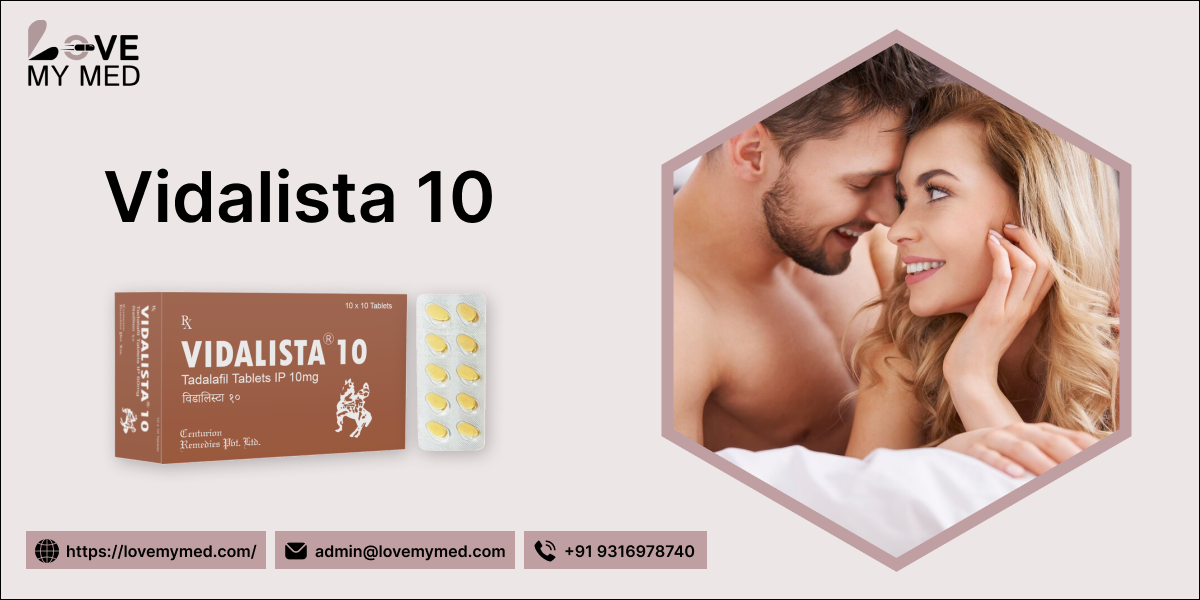 How to Use Vidalista 10 Effectively for Best Results