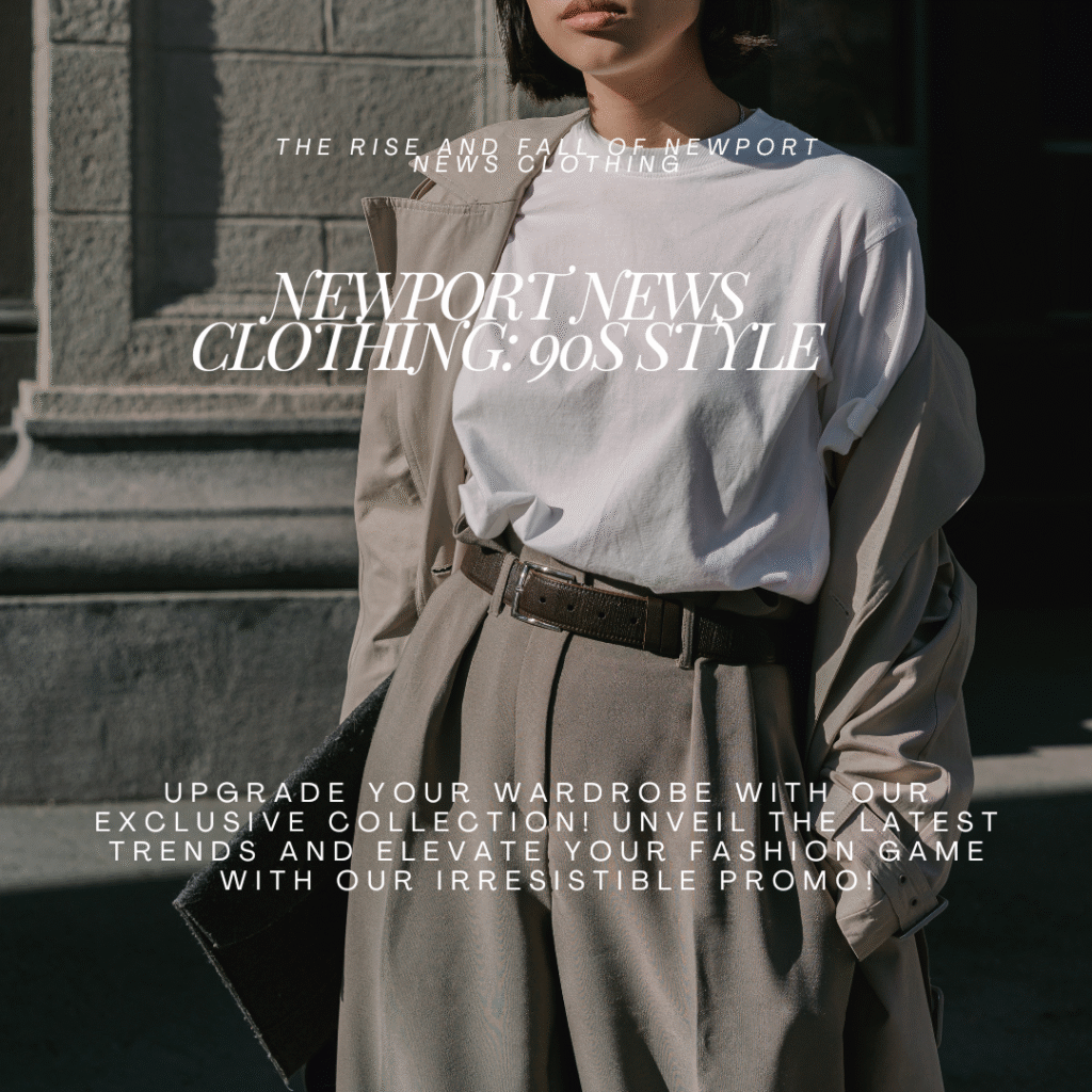 The Fall of Newport News Clothing – A Legacy of Style and New Opportunities