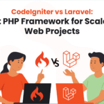 CodeIgniter vs Laravel: Best PHP Framework for Scalable Web Projects