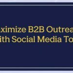 Maximize B2B Outreach with Social Media Tools