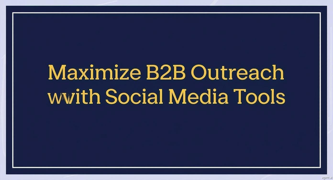 Maximize B2B Outreach with Social Media Tools