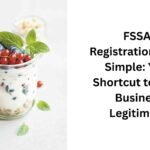 FSSAI Registration Made Simple Your Shortcut to Food Business Legitimacy