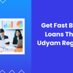 Get Fast Business Loans Through Udyam Registration