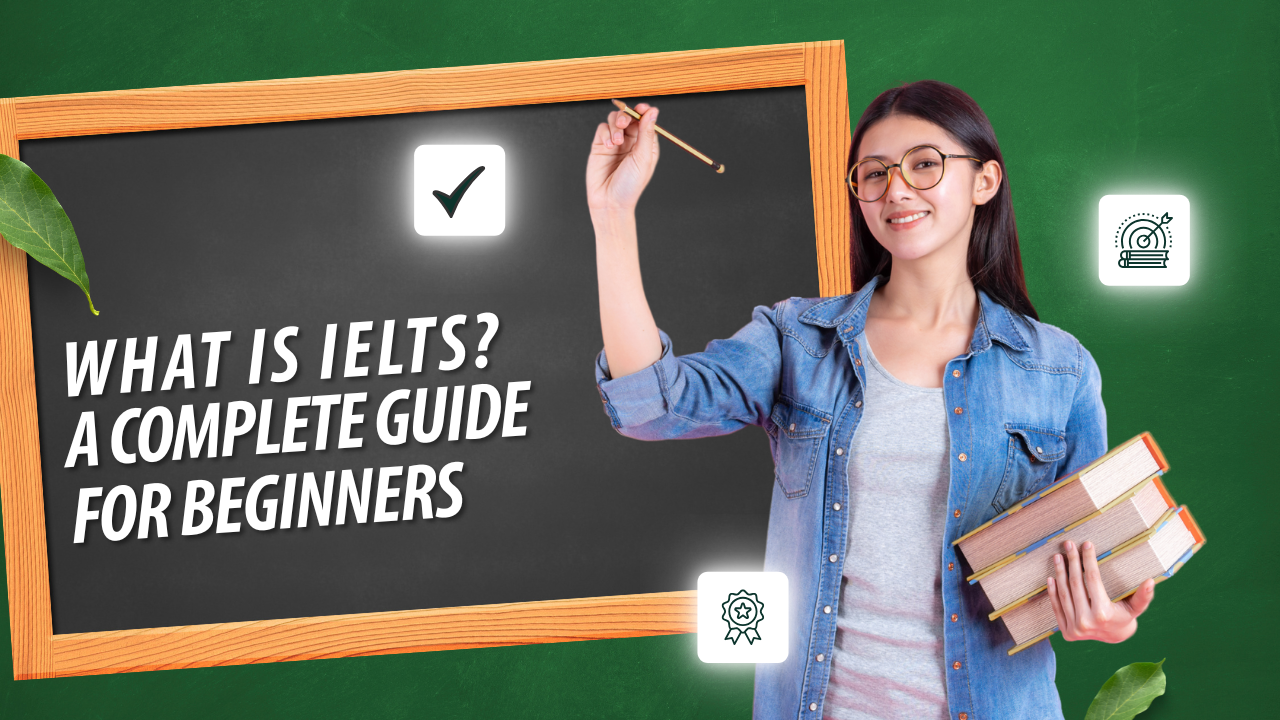 What is IELTS? A Complete Guide for Beginners