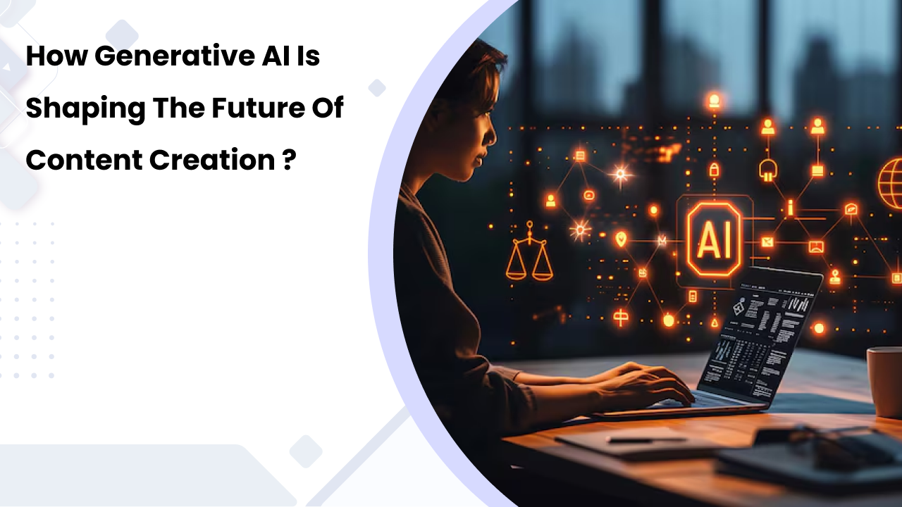 How Generative AI is Shaping the Future of Content Creation