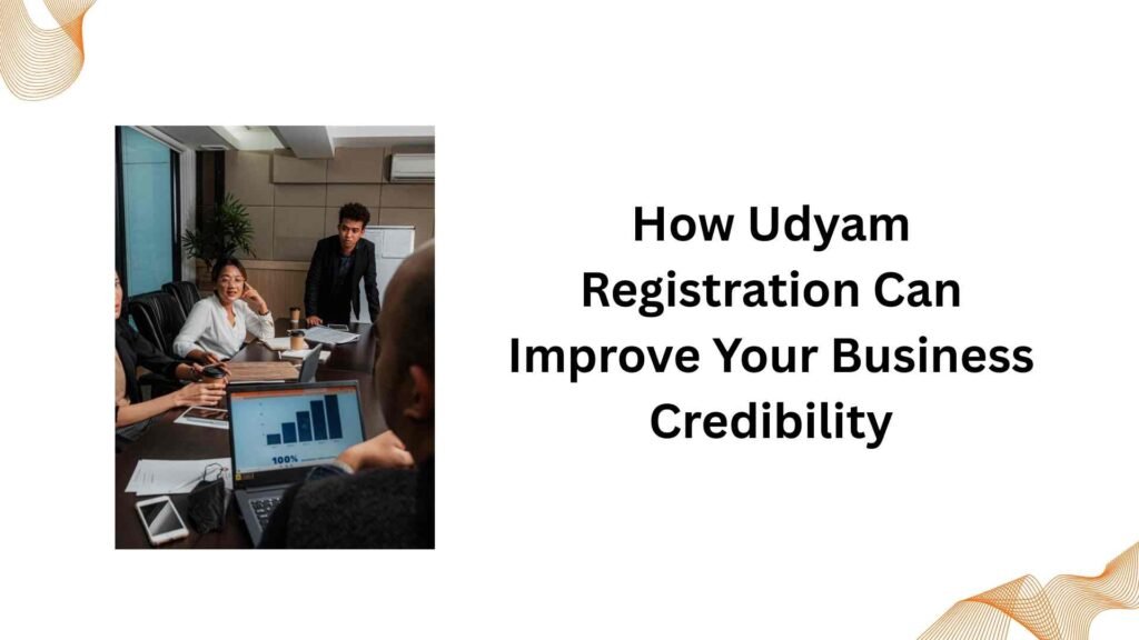 How Udyam Registration Can Improve Your Business Credibility