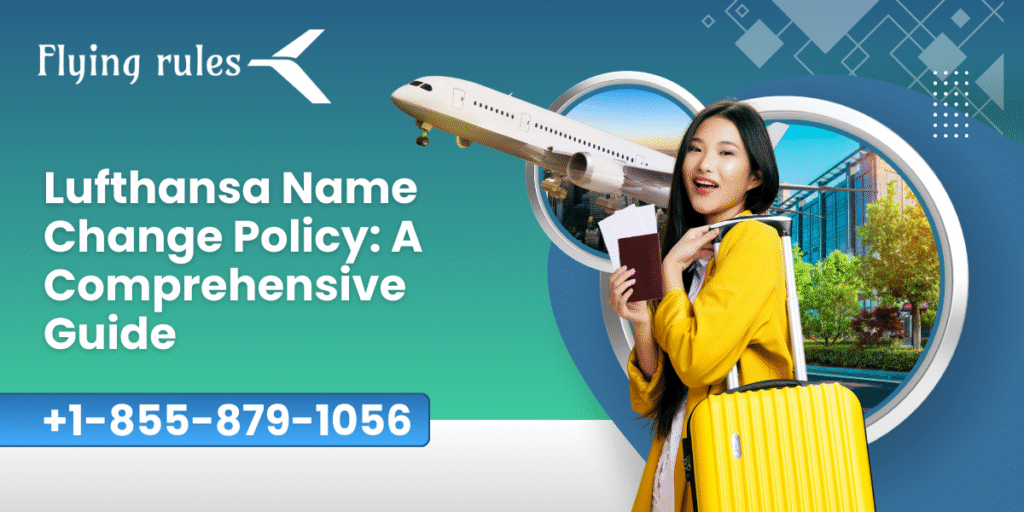 Lufthansa Name Change Policy: A Comprehensive Guide