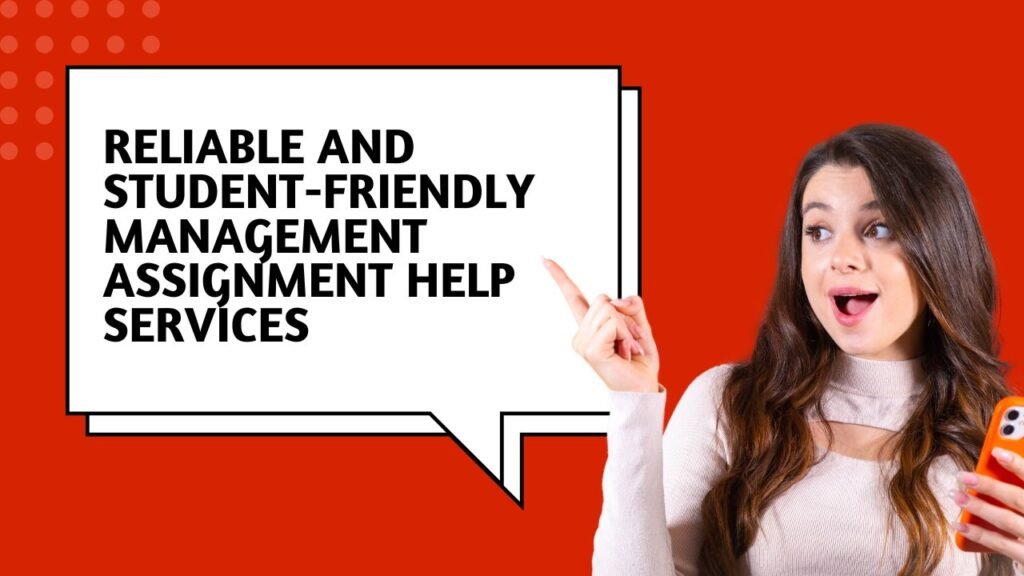 Reliable and Student-Friendly Management Assignment Help