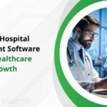 The Role of Hospital Management Software in Digital Healthcare Industry Growth