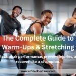 The Complete Guide to Warm-Ups & Stretching