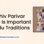 Why Shiv Parivar Statue Is Important in Hindu Traditions