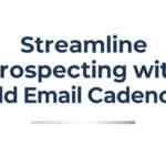 Streamline Prospecting with Cold Email Cadences