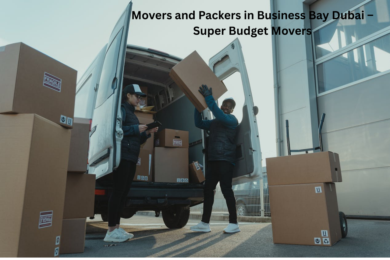 Strategic Relocations: Movers and Packers in Business Bay Dubai