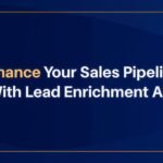 Enhance Your Sales Pipeline With Lead Enrichment API