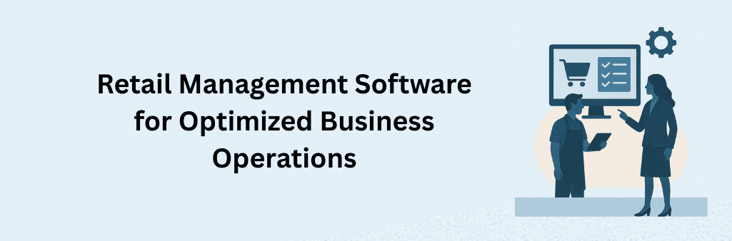 Retail Management Software for Optimized Business Operations