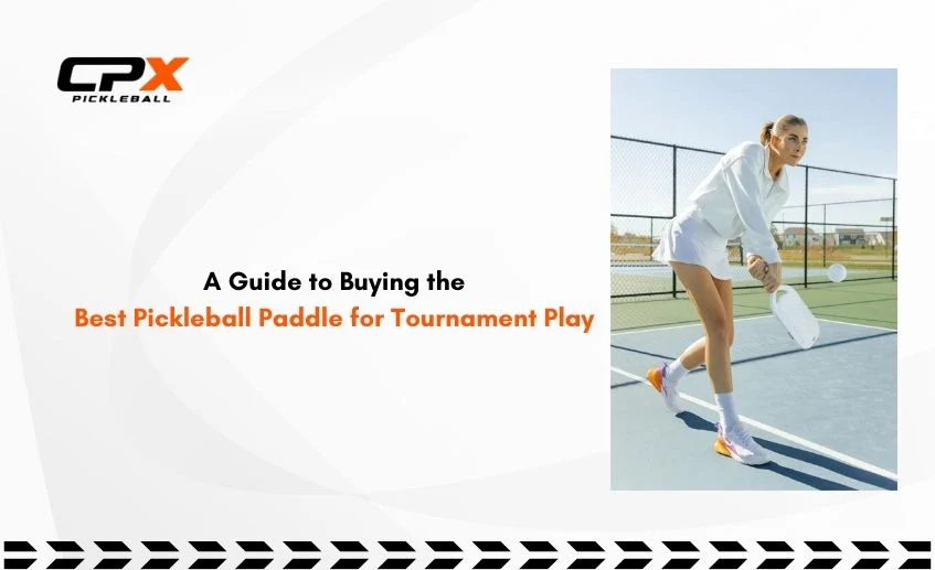 Best Pickleball Paddle for Tournament Play: A Complete Guide