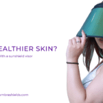 Want Healthier Skin? Start With a UV Visor
