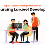 Top 10 Mistakes Startups Make When Outsourcing Laravel Development
