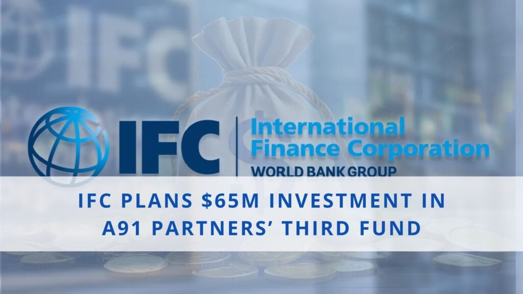 IFC Backs Indian Innovation: $65M for A91 Partners’ Third Fund