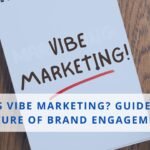Future of Brand Engagement Lies in Vibe Marketing Strategies