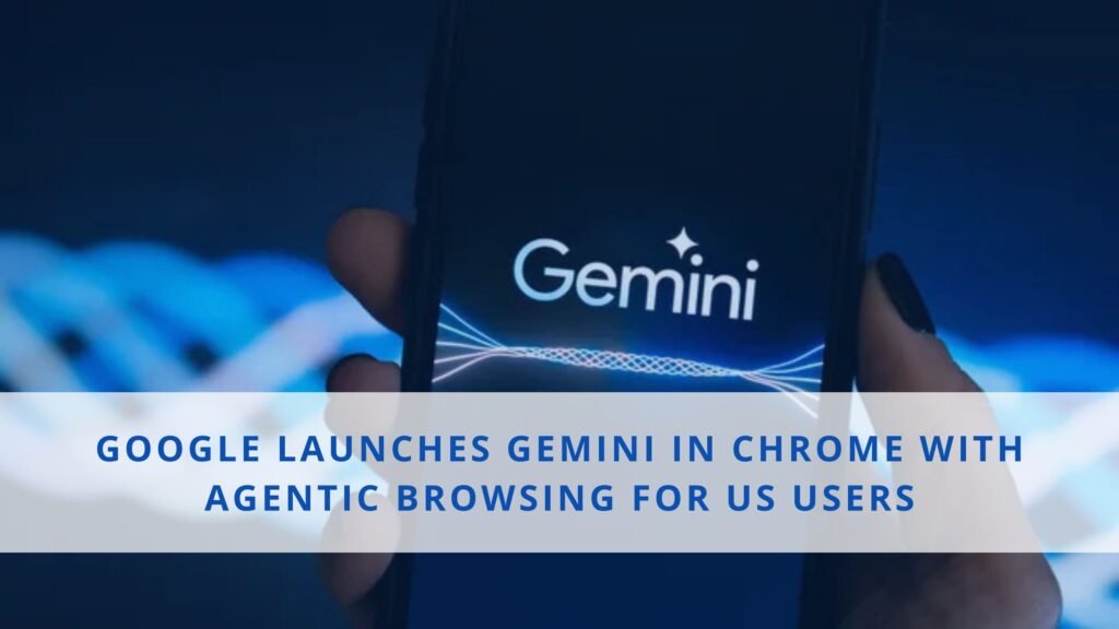 Chrome Integrates Google Gemini for Smarter Agentic Web Browsing