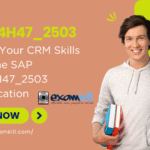Boost Your CRM Skills with the SAP C_C4H47_2503 Certification