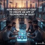 How Much Does It Cost to Create an App at TechGropse in 2025? A Detailed Guide