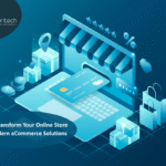 How to Transform Your Online Store with Modern eCommerce Solutions