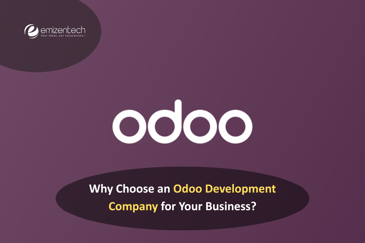 Why Choose an Odoo Development Company for Your Business?