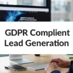 Understanding GDPR Rules for Ethical Lead Generation
