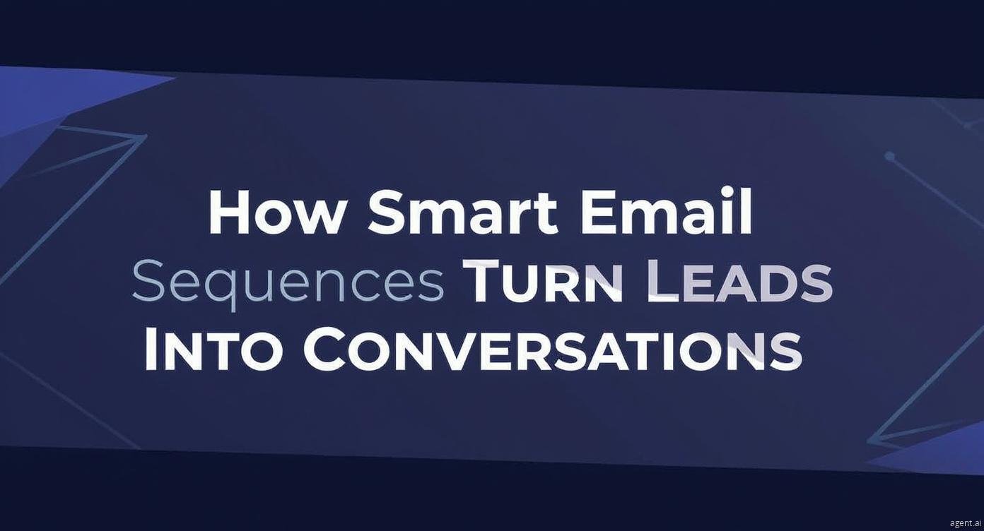 How Smart Email Sequences Turn Cold Leads Into Conversations