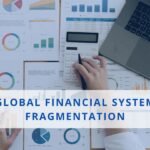 Navigating Global Financial System Fragmentation with Smart Strategies