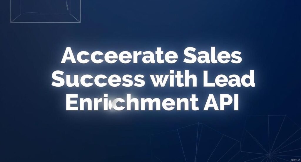 Accelerate Sales Success with Lead Enrichment API
