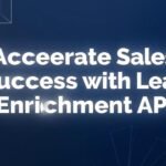 Accelerate Sales Success with Lead Enrichment API