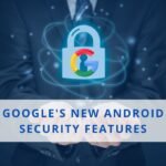 Google’s Android Security Upgrade: Advanced Defense Against Scams